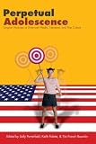 Perpetual adolescence : Jungian analyses of American media, literature, and pop culture