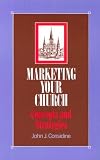 Marketing Your Church: Concepts and Strategies