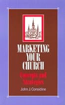 Marketing Your Church: Concepts and Strategies