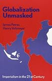 Globalization Unmasked : Imperialism In The 21st Century