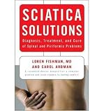 Sciatica Solutions: Diagnosis, Treatment, and Cure of Spinal and Piriformis Prob