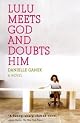 Lulu Meets God and Doubts Him
