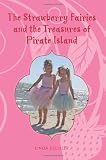 The Strawberry Fairies and the Treasures of Pirate Island