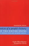 Teaching with Voices of a People`s History of the United States by Howard Zinn and Anthony Arnove