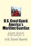 U.S. Coast Guard: America's Maritime Guardian: Coast Guard Publication 1