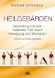 Heilgeb�rden - Verbindung mit dem heilenden Feld durch Bewegung und Meditation - Vorwort von Chuck Spezzano