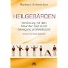 Heilgeb�rden - Verbindung mit dem heilenden Feld durch Bewegung und Meditation - Vorwort von Chuck Spezzano