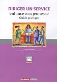 Diriger un service enfance et/ou jeunesse : Guide pratique