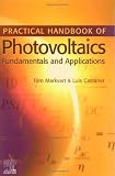 Practical Handbook of Photovoltaics: Fundamentals and Applications