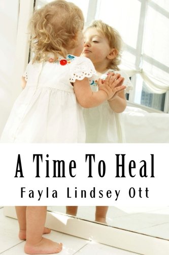 A Time To Heal, by Fayla Lindsey Ott