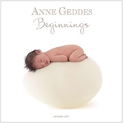 Anne Geddes Beginnings 2011 Calendar