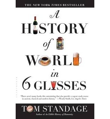 A HISTORY OF THE WORLD IN 6 GLASSES by Standage, Tom ( Author ) on Apr-01-2006[ Paperback ]