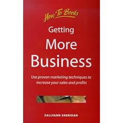 Getting More Business: Use Proven Marketing Techniques to Increase Your Sales and Profits (Small Business)