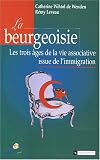 La beurgeoisie : Les trois âges de la vie associative issue de l\'immigration