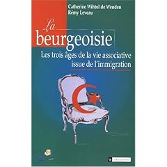 La beurgeoisie : Les trois �ges de la vie associative issue de l'immigration
