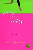 Feeling Sorry for Celia: A Novel