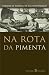 NA ROTA DA PIMENTA (Colec&ccedil;&atilde;o: Biblioteca do S&eacute;culo, 16)
