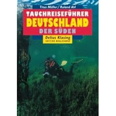Tauchreisef�hrer, Bd.28, Deutschland, Der S�den: Bayern. Baden-W�rttemberg