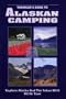 Traveler's Guide to Alaskan Camping: Explore Alaska and the Yukon With Rv or Tent