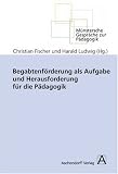 Begabtenf�rderung als Aufgabe und Herausforderung f�r die P�dagogik