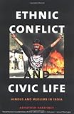 Ethnic Conflict and Civic Life: Hindus and Muslims in India