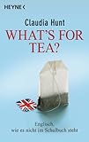 Image de What's for tea?: Englisch, wie es nicht im Schulbuch steht