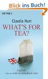 What's for tea?: Englisch, wie es nicht im Schulbuch steht