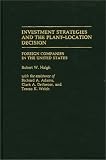 Investment Strategies and the Plant-Location Decision: Foreign Companies in the United States