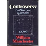 Controversy and other essays in journalism, 1950-1975