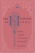 The Marriage of Minds: Reading Sympathy in the Victorian Marriage Plot