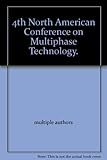 Papers presented at 4th North American Conference on Multiphase Technology, Banff, Canada, 3-4 June 2004 / sub title