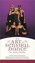 The Art of Sensual Dance for Every Body [VHS]