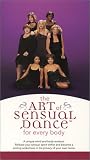 The Art of Sensual Dance for Every Body [VHS]