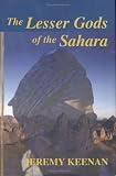The Lesser Gods of the Sahara: Social Change and Contested Terrain Amongst the Tuareg of Algeria (Cass Series--History and Society in the Islamic World)