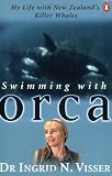 Swimming with Orca: My Life with New Zealand's Killer Whales