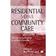 Residential Versus Community Care: The Role of Institutions in Welfare Provision by  Raymond Jack