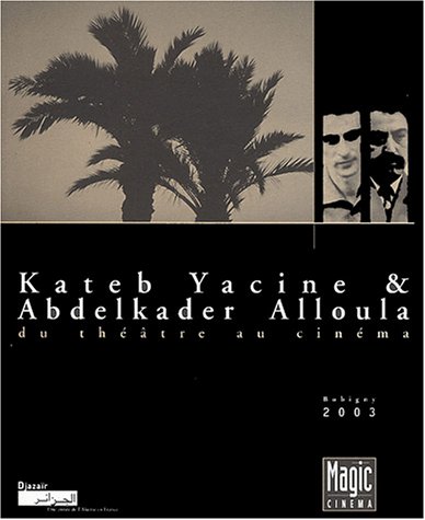 Kateb Yacine et Abdelkader Alloula : du th��tre au cin�ma