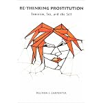 Re-Thinking Prostitution: Feminism, Sex, and the Self (Eruptions, Vol. 6) book cover