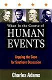 When in the Course of Human Events: Arguing the Case for Southern Secession