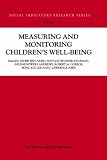 Measuring and Monitoring Children s Well-Being (Social Indicators Research Series)