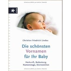 Die sch�nsten Vornamen f�r Ihr Baby. Herkunft, Bedeutung, Namenstage, Sternzeichen