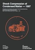 Shock Compression of Condensed Matter - 1997: Proceedings of the Conference of the American Physical Society Topical Group on Shock Compression Matter (AIP Conference Proceedings)