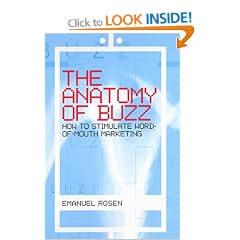 The Anatomy of Buzz: Creating Word-of-mouth Marketing