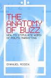 The Anatomy of Buzz: How to Create Word of Mouth Marketing