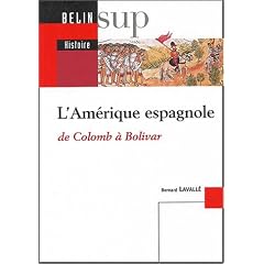 L'Am�rique espagnole : De Colomb � Bolivar