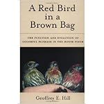 A Red Bird in a Brown Bag: The Function and Evolution of Colorful Plumage in the House Finch (Oxford Ornithology Series) book cover