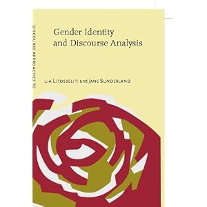 Gender Identity and Discourse Analysis (Discourse Approaches to Politics, Society, and Culture, 2)