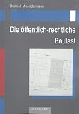 Produkt-Bild: Die &ouml;ffentlich-rechtliche Baulast
