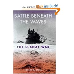 Battle Beneath the Waves: The U-Boat War