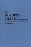 In Europe's Image : The Need For American  Multiculturalism